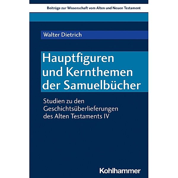 Hauptfiguren und Kernthemen der Samuelbücher, Walter Dietrich