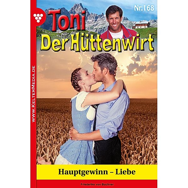 Hauptgewinn - Liebe / Toni der Hüttenwirt Bd.168, Friederike von Buchner