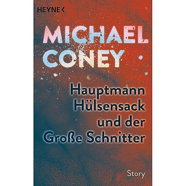 Hauptmann Hülsensack und der Große Schnitter, Michael Coney