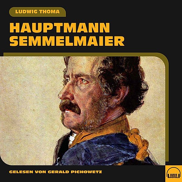 Hauptmann Semmelmaier, Ludwig Thoma