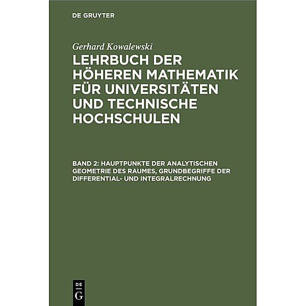 Hauptpunkte der analytischen Geometrie des Raumes, Grundbegriffe der Differential- und Integralrechnung, Gerhard Kowalewski