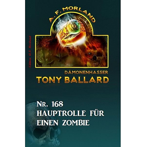 Hauptrolle für einen Zombie Tony Ballard Nr. 168, A. F. Morland