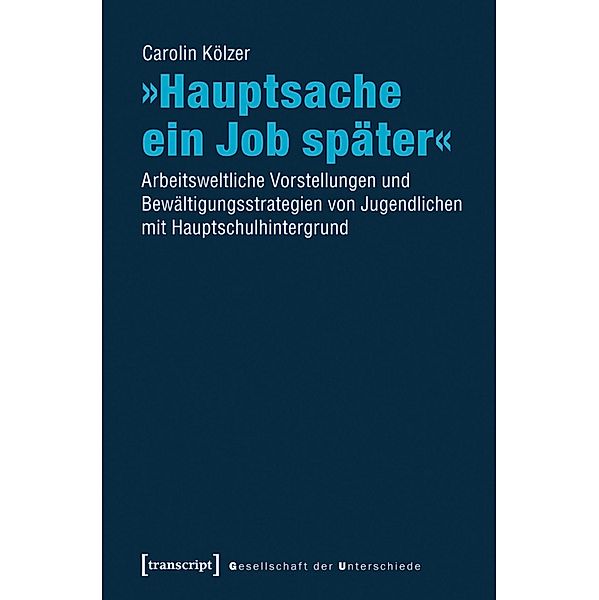»Hauptsache ein Job später« / Gesellschaft der Unterschiede Bd.21, Carolin Dempki