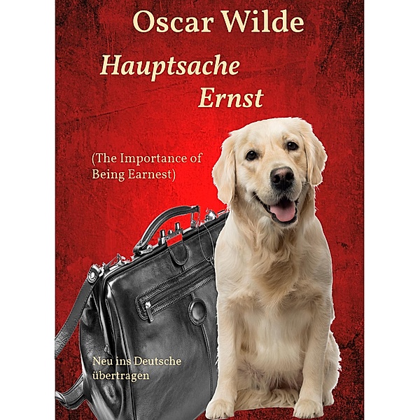 Hauptsache Ernst (The Importance of Being Earnest), Oscar Wilde