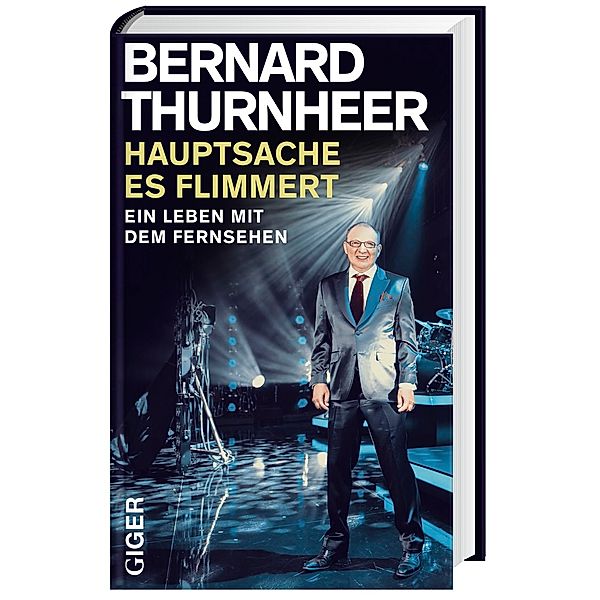 Hauptsache es flimmert!, Bernard Thurnheer