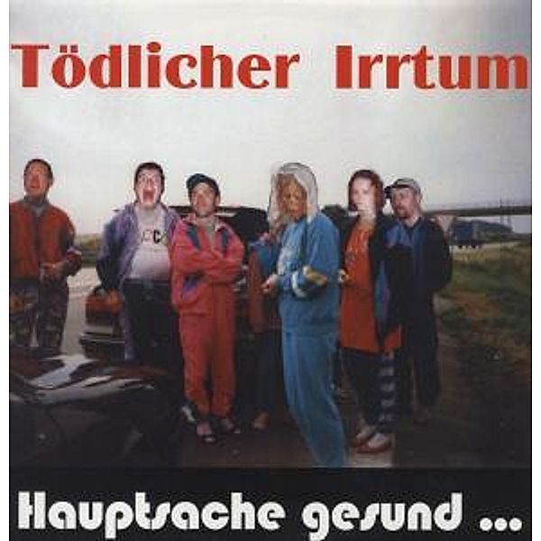 Hauptsache Gesund... (Vinyl), Tödlicher Irrtum