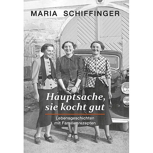 Hauptsache, sie kocht gut, Maria Schiffinger