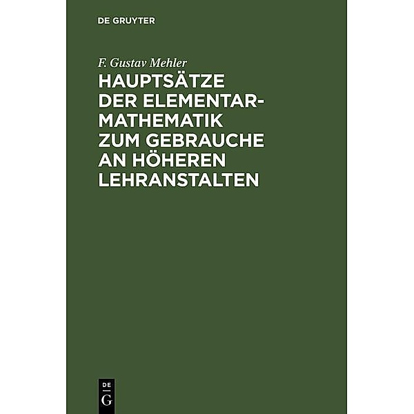 Hauptsätze der Elementar-Mathematik zum Gebrauche an höheren Lehranstalten, F. Gustav Mehler