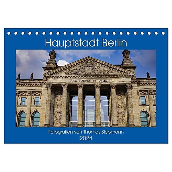 Hauptstadt Berlin (Tischkalender 2024 DIN A5 quer), CALVENDO Monatskalender, Thomas Siepmann