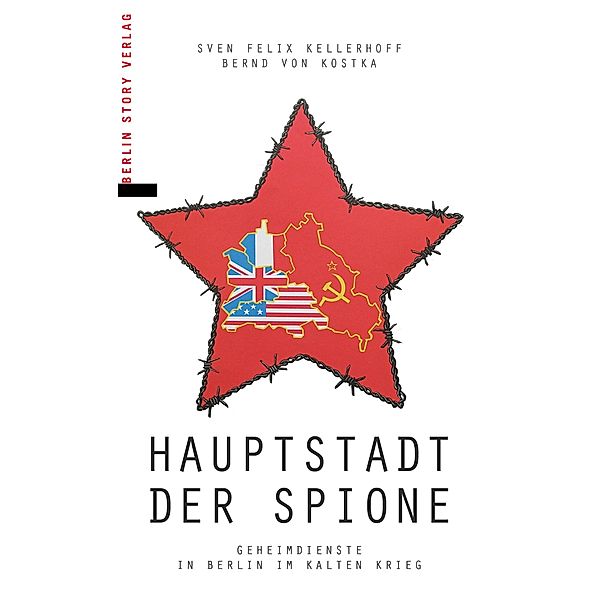 Hauptstadt der Spione, Bernd von Kostka, Sven Felix Kellerhoff