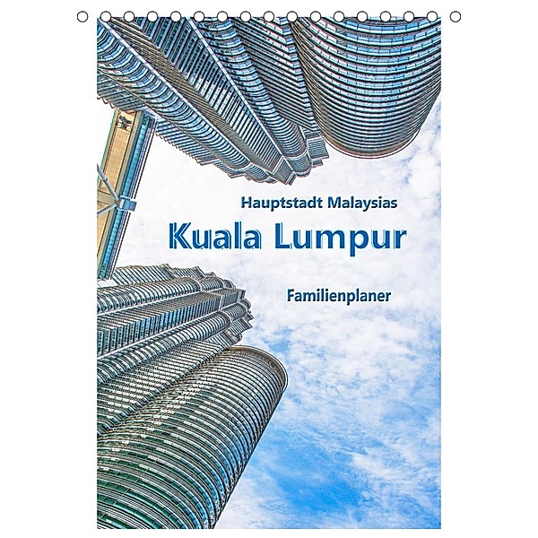 Hauptstadt Malaysias - Kuala Lumpur - Familienplaner (Tischkalender 2023 DIN A5 hoch), Nina Schwarze