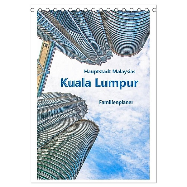 Hauptstadt Malaysias - Kuala Lumpur - Familienplaner (Tischkalender 2024 DIN A5 hoch), CALVENDO Monatskalender, Nina Schwarze