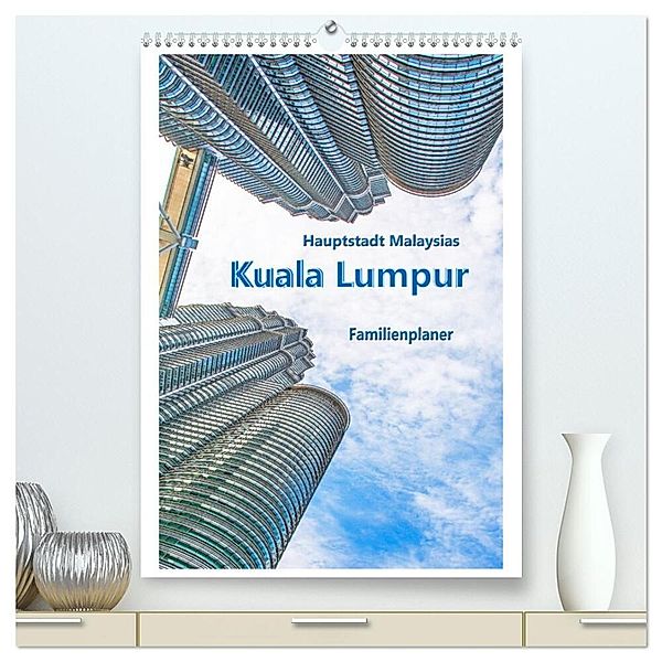 Hauptstadt Malaysias - Kuala Lumpur - Familienplaner (hochwertiger Premium Wandkalender 2024 DIN A2 hoch), Kunstdruck in Hochglanz, Nina Schwarze