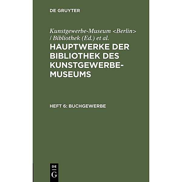 Hauptwerke der Bibliothek des Kunstgewerbe-Museums / Heft 6 / Buchgewerbe