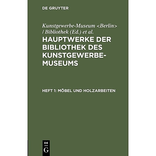 Hauptwerke der Bibliothek des Kunstgewerbe-Museums / Heft 1 / Möbel und Holzarbeiten