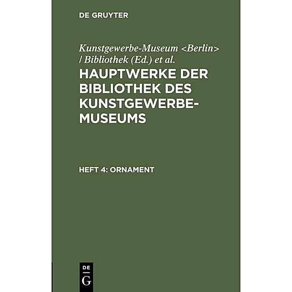 Hauptwerke der Bibliothek des Kunstgewerbe-Museums / Heft 4 / Ornament