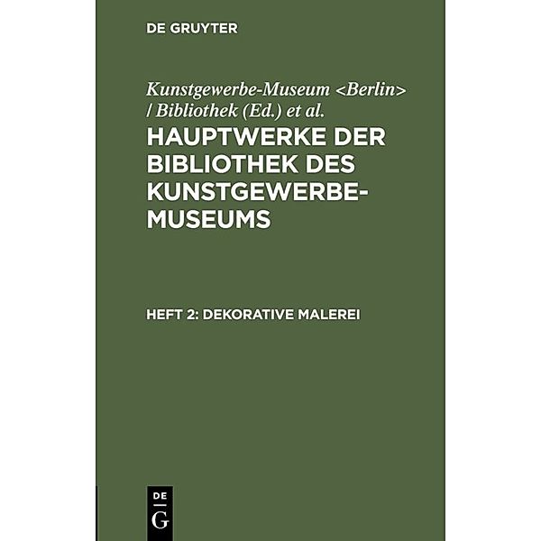 Hauptwerke der Bibliothek des Kunstgewerbe-Museums / Heft 2 / Dekorative Malerei