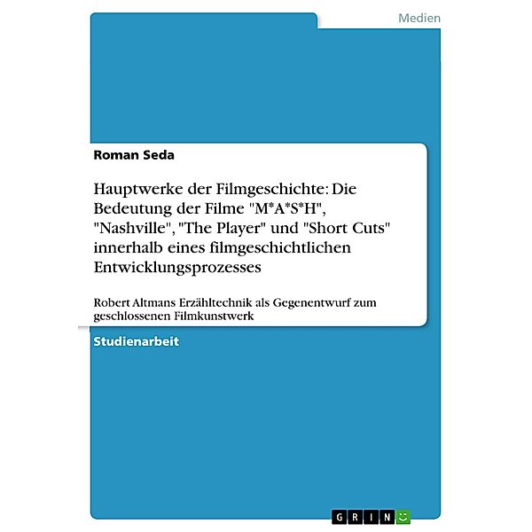 Hauptwerke der Filmgeschichte: Die Bedeutung der Filme M*A*S*H, Nashville, The Player und Short Cuts innerhalb eines filmgeschichtlichen Entwicklungsprozesses, Roman Seda