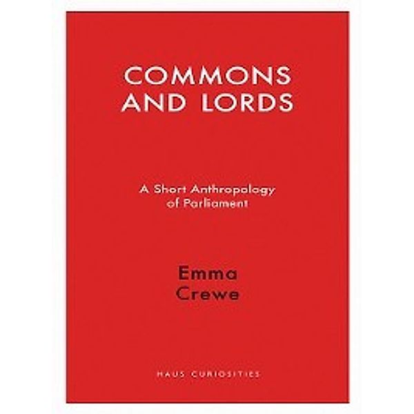 Haus Curiosities: Commons and Lords, Emma Crewe