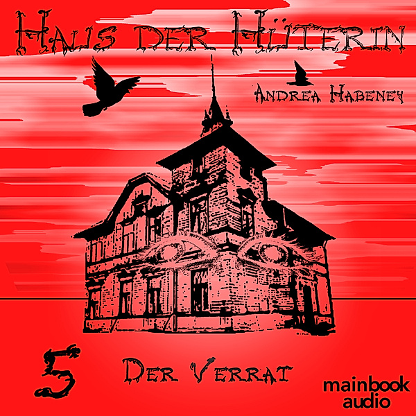 Haus der Hüterin - 5 - Der Verrat, Andrea Habeney