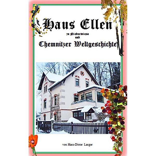 Haus Ellen zu Niederwiesa und Chemnitzer Weltgeschichte, Hans-Dieter Langer
