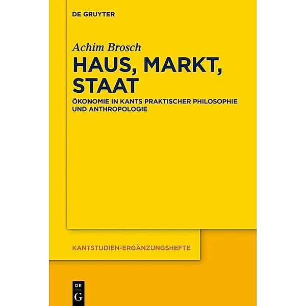 Haus, Markt, Staat / Kantstudien-Ergänzungshefte Bd.225, Achim Brosch