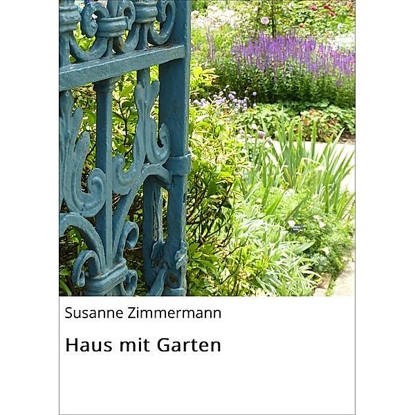 Haus mit Garten, Susanne Zimmermann