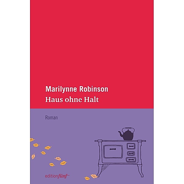 Haus ohne Halt / edition fünf Bd.13, Marilynne Robinson