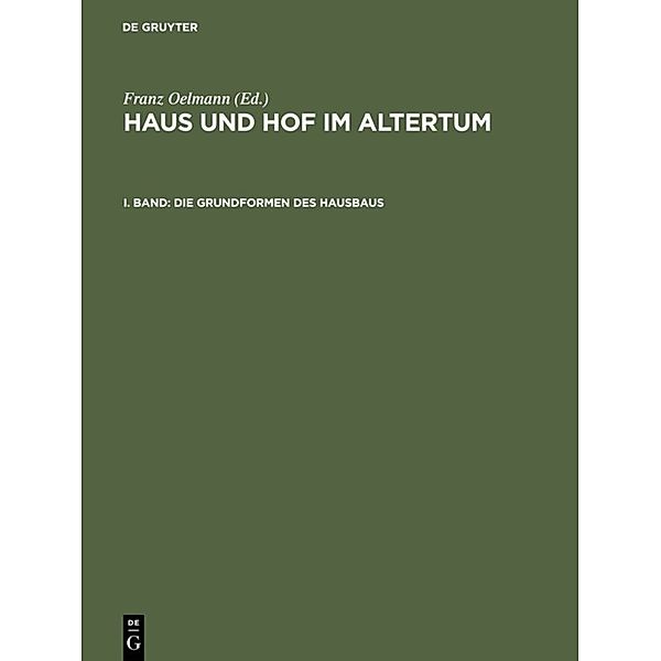 Haus und Hof im Altertum / Band 1 / Die Grundformen des Hausbaus