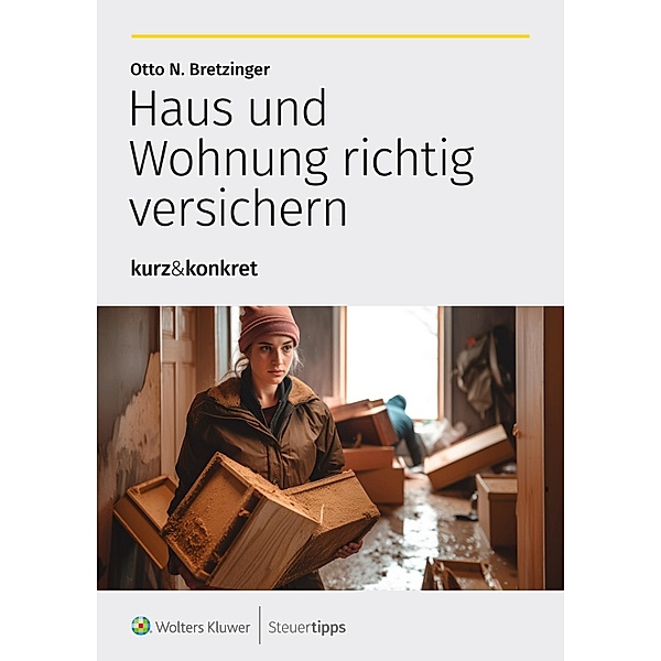 Haus und Wohnung richtig versichern / kurz&konkret Bd.9, Otto N. Bretzinger