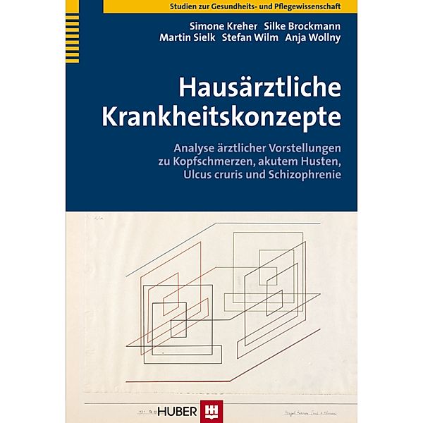 Hausärztliche Krankheitskonzepte, Silke Brockmann, Simon Kreher, Martin Sielk, Stefan Wilm, Anja Wollny