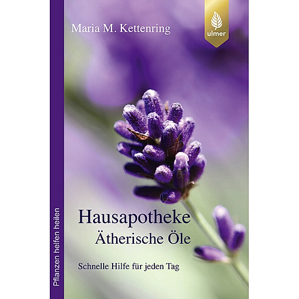 Hausapotheke Ätherische Öle, Maria M. Kettenring