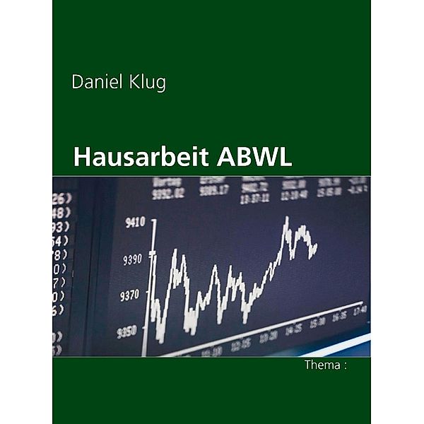 Hausarbeit ABWL, Daniel Klug