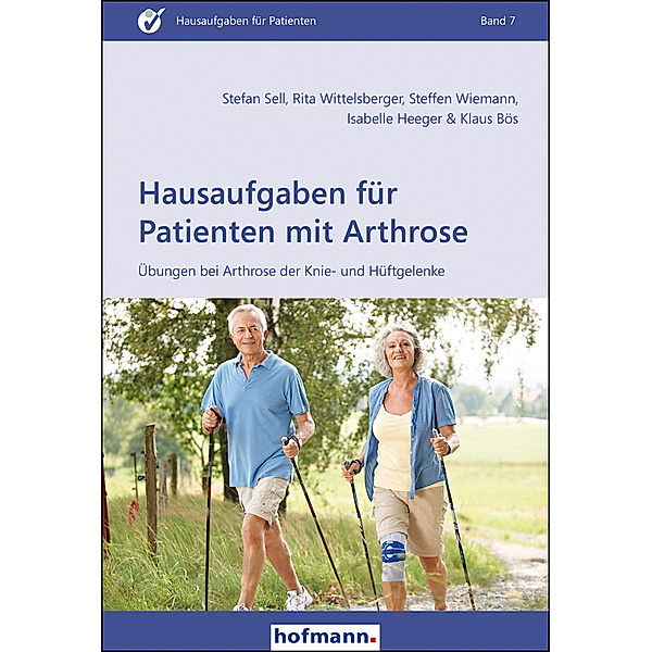 Hausaufgaben für Patienten mit Arthrose, Stefan Sell, Rita Wittelsberger, Steffen Wiemann, Isabelle Heeger, Klaus Bös