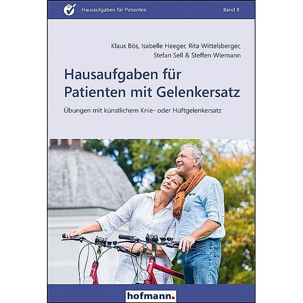 Hausaufgaben für Patienten mit Gelenkersatz, Klaus Bös, Isabelle Heeger, Rita Wittelsberger, Stefan Sell, Steffen Wiemann