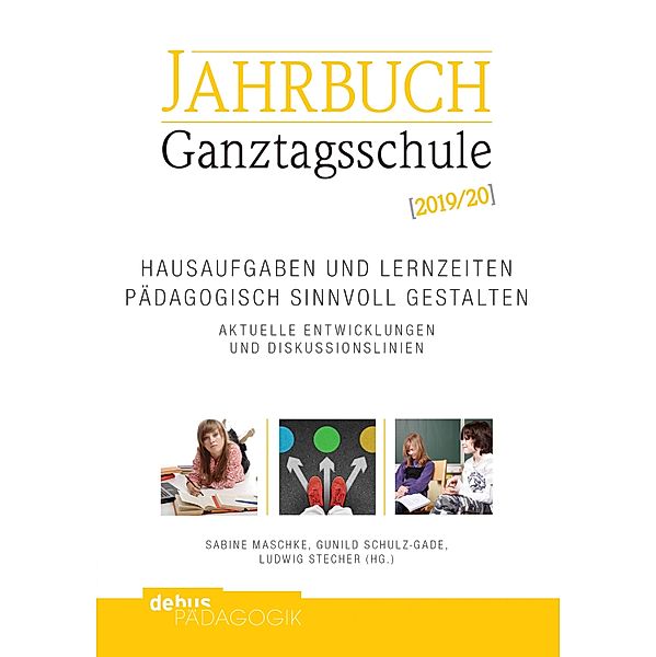 Hausaufgaben und Lernzeiten pädagogisch sinnvoll gestalten / Jahrbuch Ganztagsschule