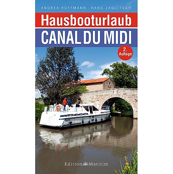 Hausbooturlaub Canal du Midi / Hausbooturlaub, Hans Zaglitsch, Andrea Hoffmann