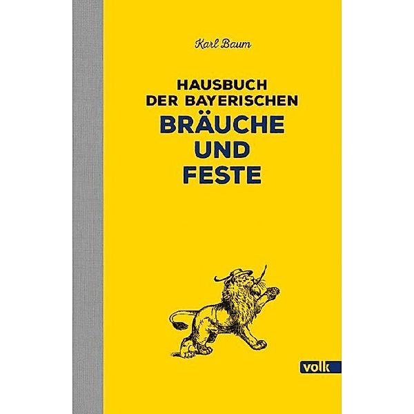 Hausbuch der bayerischen Bräuche und Feste, Karl Baum