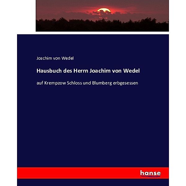 Hausbuch des Herrn Joachim von Wedel, Joachim von Wedel