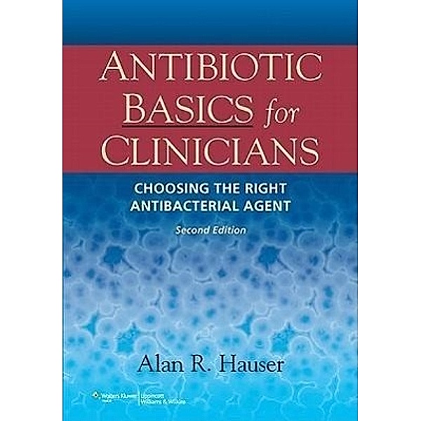 Hauser, A: Antibiotic Basics for Clinicians, Alan R. Hauser