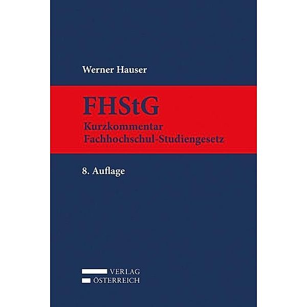 Hauser, W: Kurzkommentar Fachhochschul-Studiengesetz (FHStG), Werner Hauser