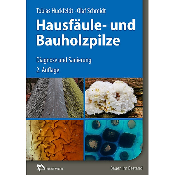 Hausfäule- und Bauholzpilze, Tobias Huckfeldt, Olaf Schmidt