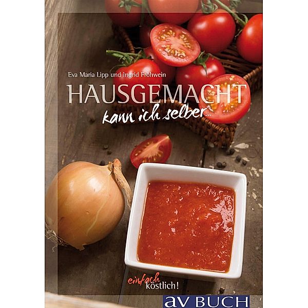 Hausgemacht kann ich selber / Hausgemacht, Eva Maria Lipp, Ingrid Fröhwein