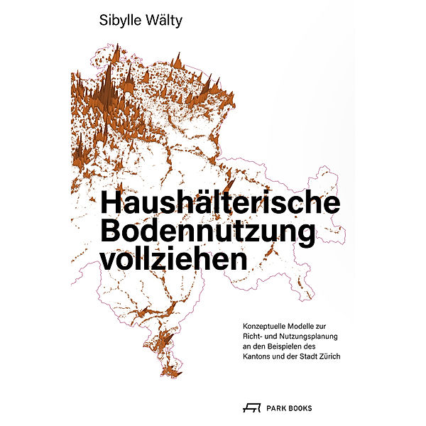 Haushälterische Bodennutzung vollziehen, Sibylle Wälty