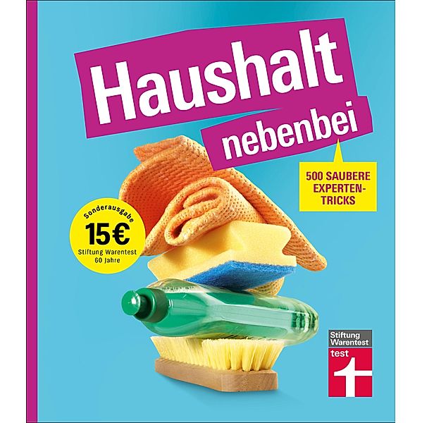 Haushalt nebenbei - Der Ratgeber für alle, die Hausarbeit zur Nebensache machen wollen, mit vielen Beispielen und Spartipps für das optimale Equipment, Christian Eigner