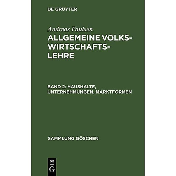 Haushalte, Unternehmungen, Marktformen / Sammlung Göschen Bd.1170/1170a, Andreas Paulsen