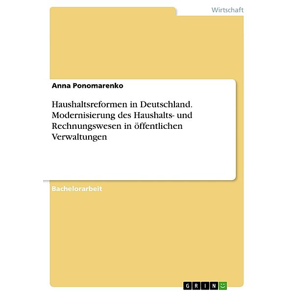 Haushaltsreformen in Deutschland. Modernisierung des Haushalts- und Rechnungswesen in öffentlichen Verwaltungen, Anna Ponomarenko