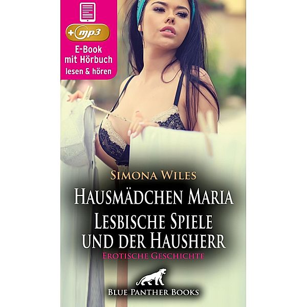 Hausmädchen Maria - Lesbische Spiele und der Hausherr | Erotische Geschichte / blue panther books Erotische Hörbücher Erotik Sex Hörbuch, Simona Wiles