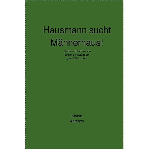 Hausmann sucht Männerhaus!, Martin Ahrends