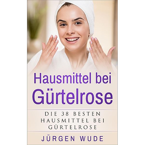 Hausmittel bei Gürtelrose, Jürgen Wude